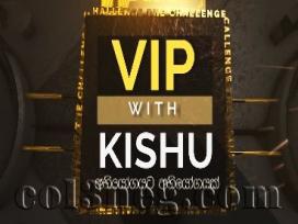 VIP with Kishu 04-08-2019